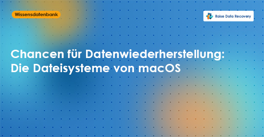Chancen für Datenwiederherstellung: Die Dateisysteme von macOS