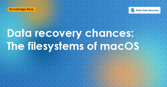 Data recovery chances: The filesystems of macOS