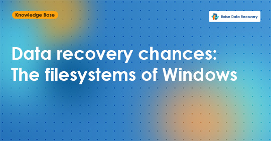 Data recovery chances: The filesystems of Windows